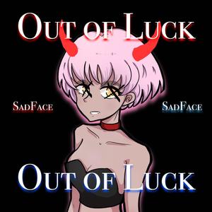 OUT OF LUCK (Explicit)