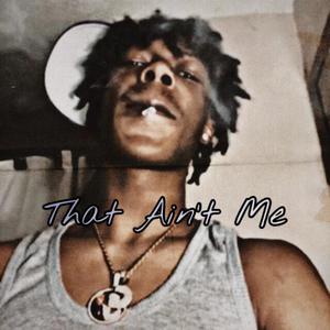 That Aint Me (Explicit)