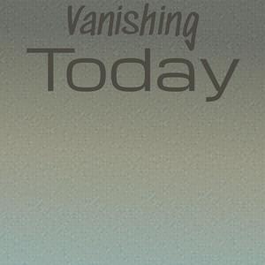 Vanishing Today