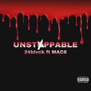 Unstoppable (feat. MAC 8) (Explicit)