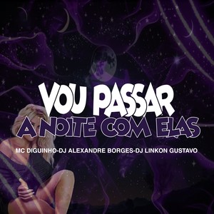 Vou Passar a Noite Com Elas (Explicit)