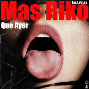 Mas riko que ayer (Explicit)