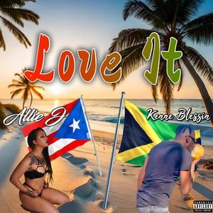 Love It (feat. Kenne Blessin) [Explicit]