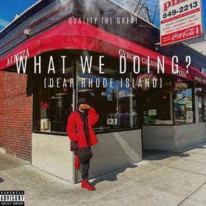 What We Doing? (Dear Rhode Island) [Explicit]