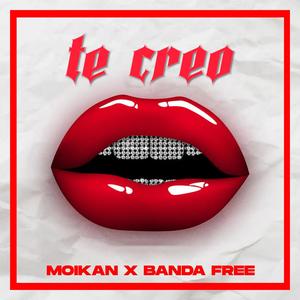 Te Creo (feat. Moikan & Banda Free)