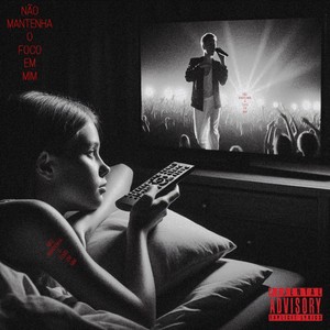não mantenha o foco em mim (Explicit)