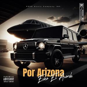 Por Arizona (feat. Ecko El Acorde) (Explicit)
