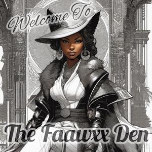 Welcome to the Faawxx Den (Explicit)