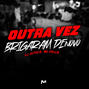 Outra Vez, Brigaram Denovo (Explicit)