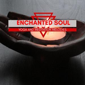 Enchanted Soul - Yoga And Meditation Melodies