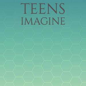 Teens Imagine