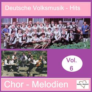 Deutsche Volksmusik-Hits: Chor-Melodien, Vol. 6