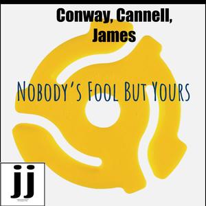 Nobody's Fool But Yours (feat. Bill Cannell & T.A. James)