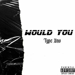 Would You (Explicit)