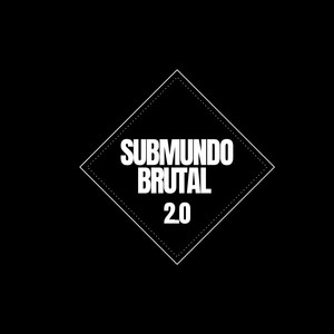Submundo Brutal 2.O (Explicit)