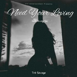 Need Your Loving (feat. Yvng Ski) [Explicit]