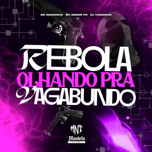 Rebola Olhando pra Vagabundo (Explicit)