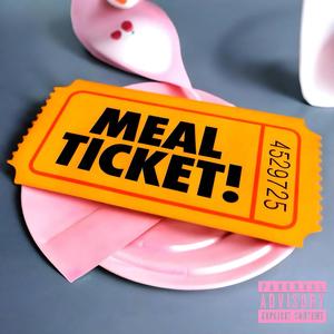 Meal Ticket (Explicit)