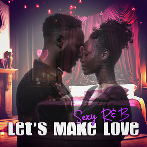 Let's Make Love: Sexy R&B