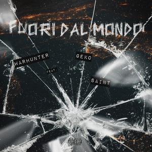 Fuori dal mondo(feat. Geko & Saint) (Explicit)