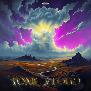 TOXIC CLOUD (Explicit)