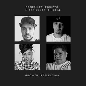 Growth, Reflection (feat. Equipto, Nitty Scott & idealraps) (Explicit)