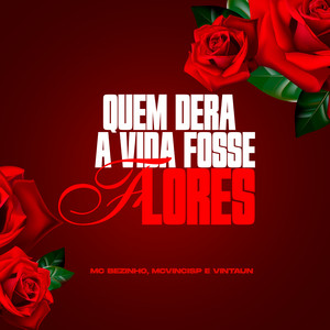 Quem Dera a Vida Fosse Flores (Explicit)