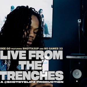 Live From The Trenches (feat. Dee Go & No Games 33) [Explicit]