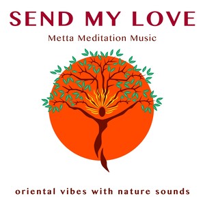 Send My Love - Metta Meditation Music with Nature Sounds