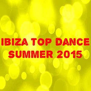 Ibiza Top Dance Summer 2015 (50 Top Hits for Your Party)