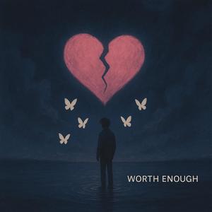 Worth Enough (feat. Ryes) (Explicit)