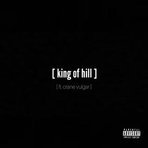 KING OF HILL (feat. Crane Vulgar) [Explicit]