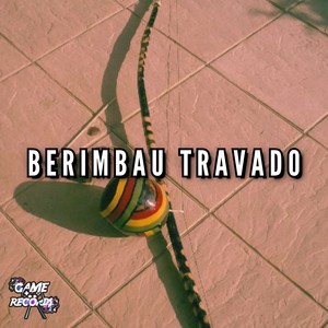 Berimbau Travado (Explicit)