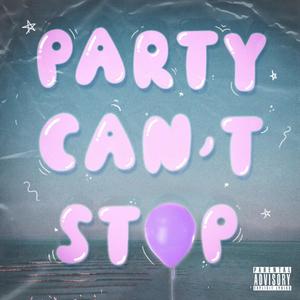 Party Can't Stop (Explicit)