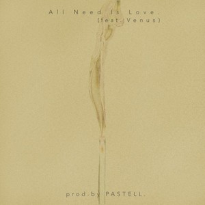 All Need Is Love. (feat. Venus)
