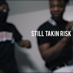 Still Takin Risk (Explicit)