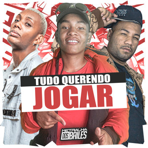 Tudo Querendo Jogar (Explicit)