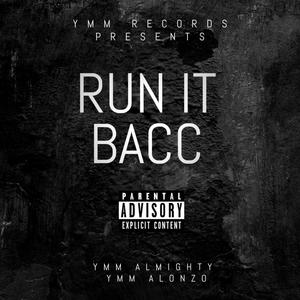 RUN IT BACC(feat. YMM ALONZO) (Explicit)