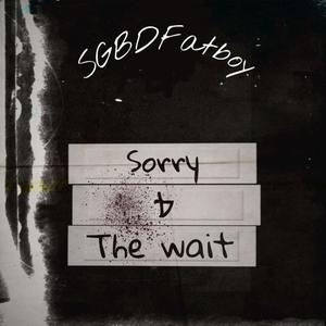 Sorry 4 The Wait (Explicit)