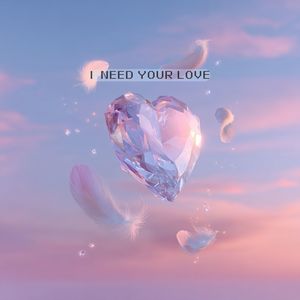 I Need Your Love