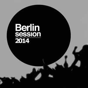 Berlin Session 2014 (COMPLETE DJ MIX)