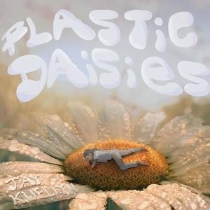 Plastic Daisies (Explicit)