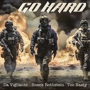 Go Hard (feat. Too Nasty & Da Vigilante) [Explicit]