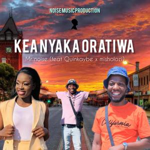 KEA NYAKA ORATIWA (feat. Quinkaybe & Msholozii)