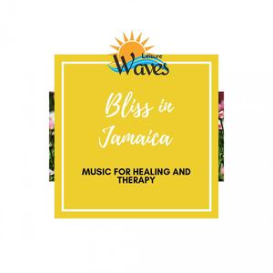 Bliss in Jamaica - Music for Healing and Therapy