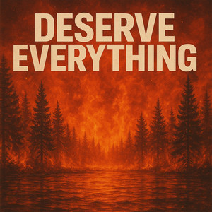Deserve Everything (Explicit)