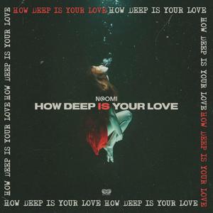 How Deep Is Your Love