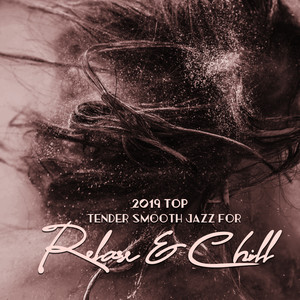 2019 Top Tender Smooth Jazz for Relax & Chill