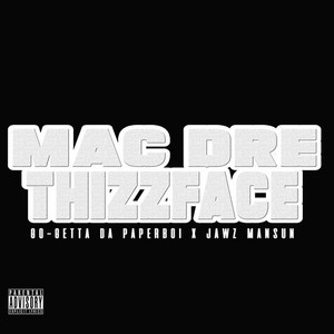 MAC DRE THIZZFACE (Explicit)