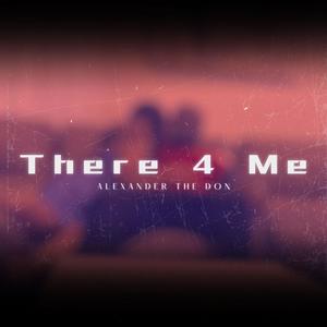 Alexander the Don - There 4 Me